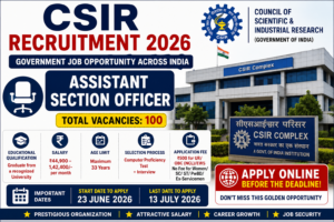 CSIR Recruitment 2026 Assistant Section Officer Vacancy Notification Across India